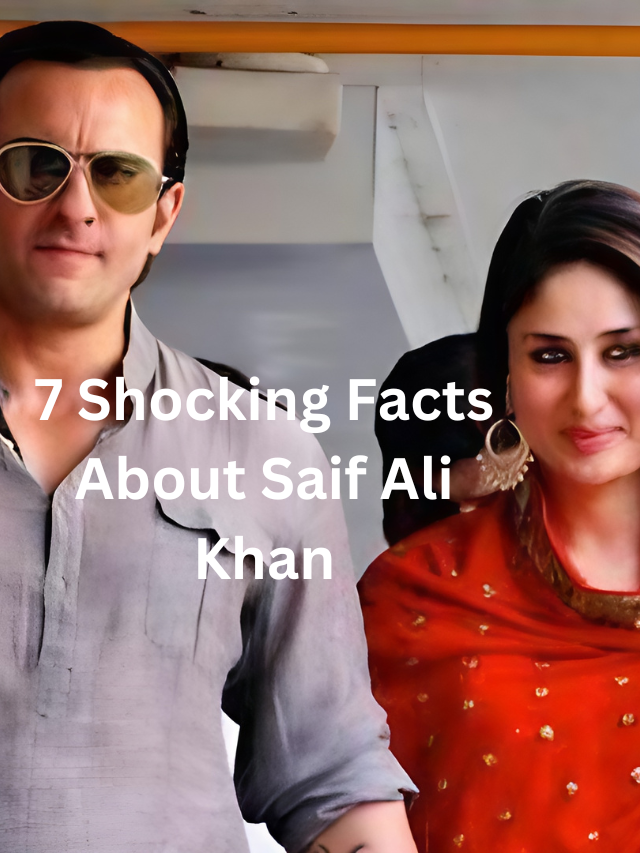 “7 Shocking Facts About Saif Ali Khan That Even His Biggest Fans Don’t Know!”