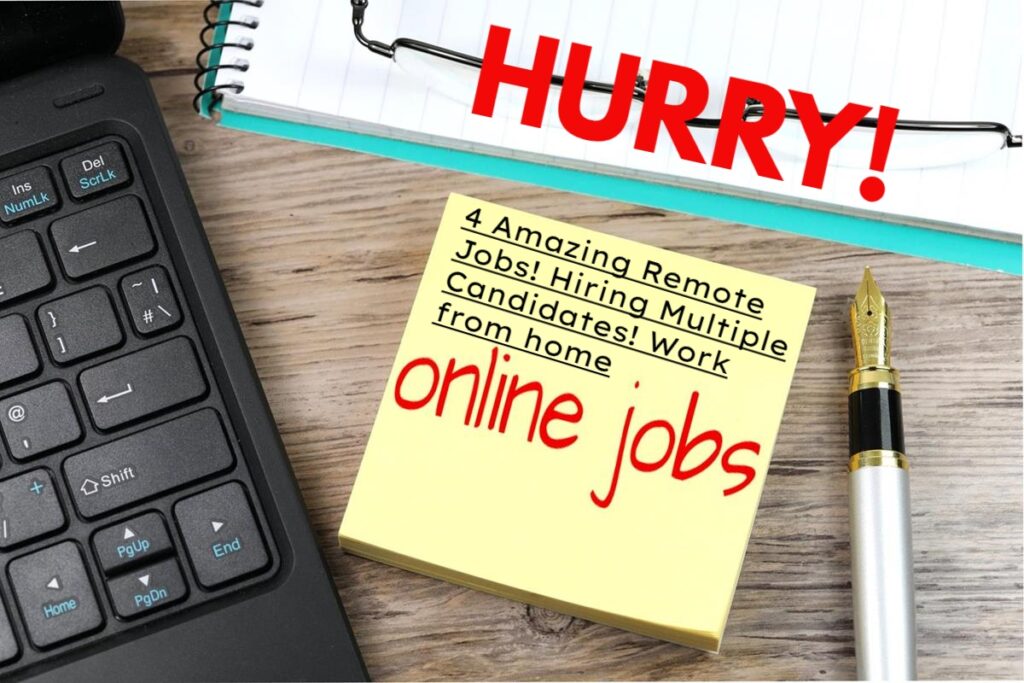 4 Amazing Remote Jobs! Hiring Multiple Candidates! Work from home