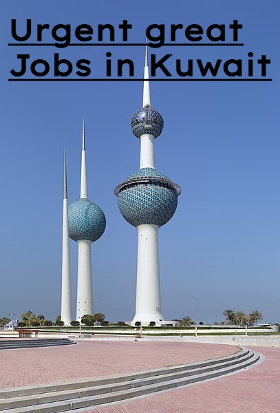 Urgent great Jobs in Kuwait